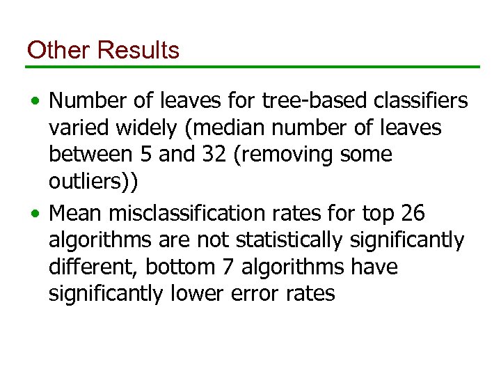 Other Results • Number of leaves for tree-based classifiers varied widely (median number of