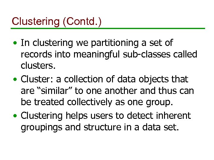 Clustering (Contd. ) • In clustering we partitioning a set of records into meaningful