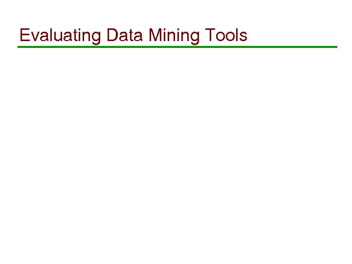 Evaluating Data Mining Tools 