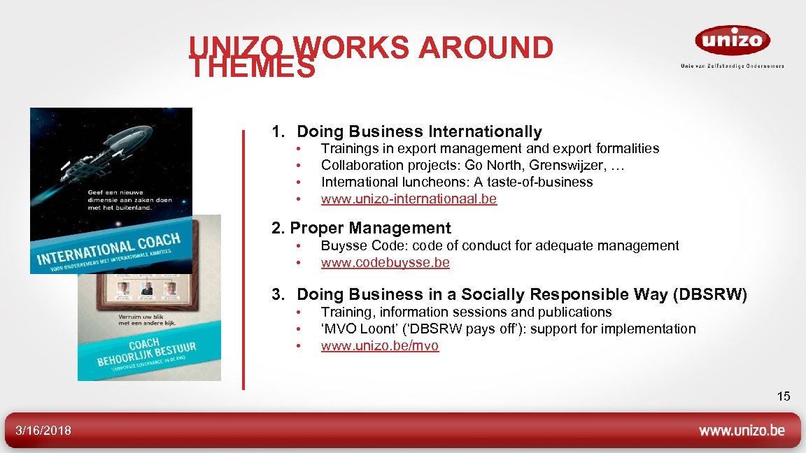 UNIZO WORKS AROUND THEMES 1. Doing Business Internationally • • Trainings in export management