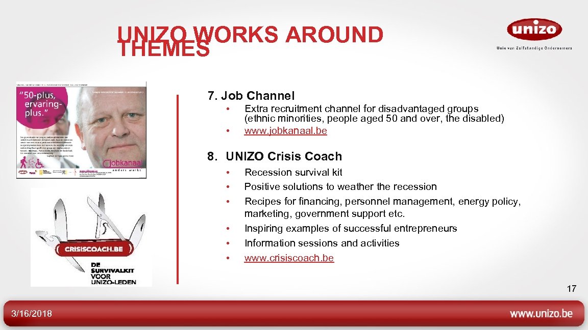 UNIZO WORKS AROUND THEMES 7. Job Channel • • Extra recruitment channel for disadvantaged
