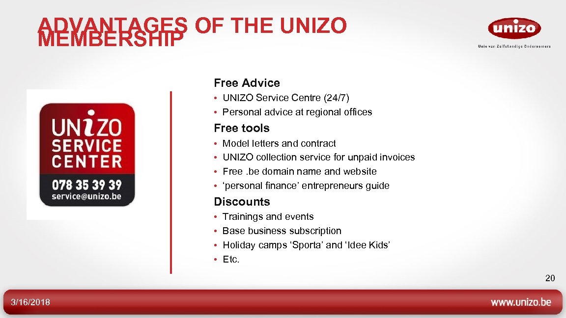 ADVANTAGES OF THE UNIZO MEMBERSHIP Free Advice • UNIZO Service Centre (24/7) • Personal