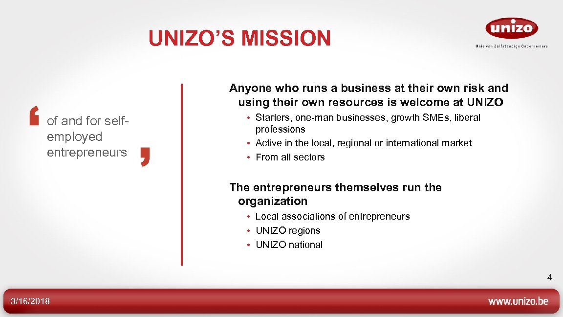 UNIZO’S MISSION Anyone who runs a business at their own risk and using their