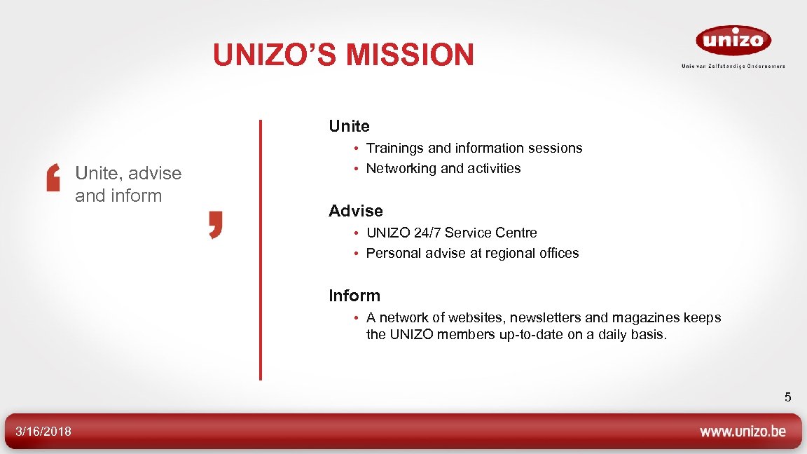 UNIZO’S MISSION Unite, advise and inform • Trainings and information sessions • Networking and