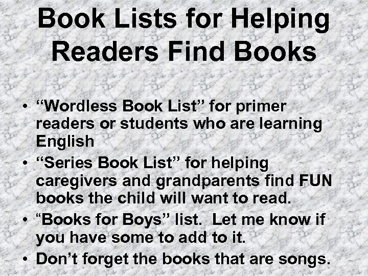 Book Lists for Helping Readers Find Books • “Wordless Book List” for primer readers