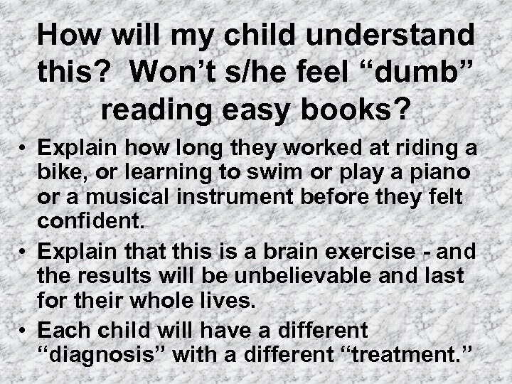 How will my child understand this? Won’t s/he feel “dumb” reading easy books? •