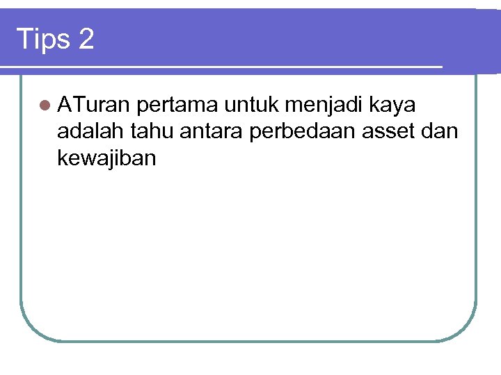 Tips 2 l ATuran pertama untuk menjadi kaya adalah tahu antara perbedaan asset dan