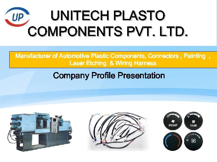 UNITECH PLASTO COMPONENTS PVT. LTD. Manufacturer of Automotive Plastic Components, Connectors , Painting ,