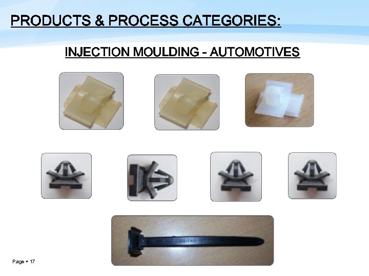 PRODUCTS & PROCESS CATEGORIES: INJECTION MOULDING - AUTOMOTIVES Page 17 