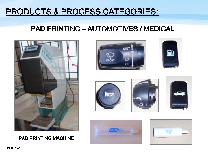 PRODUCTS & PROCESS CATEGORIES: PAD PRINTING – AUTOMOTIVES / MEDICAL PAD PRINTING MACHINE Page