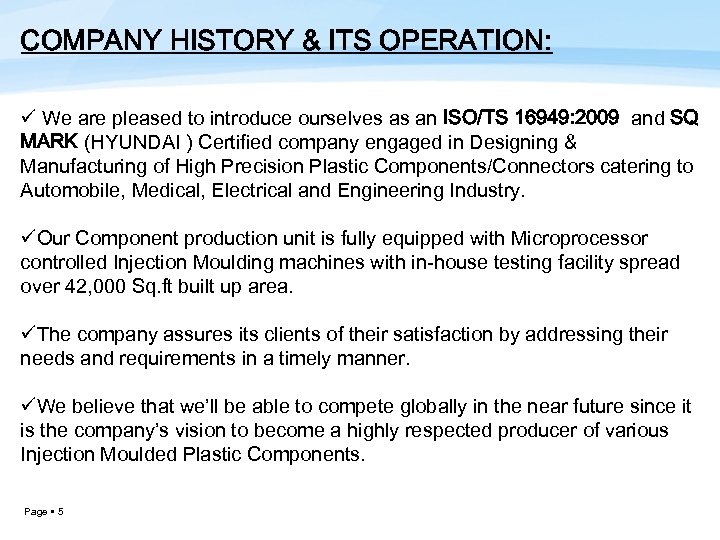 COMPANY HISTORY & ITS OPERATION: ü We are pleased to introduce ourselves as an