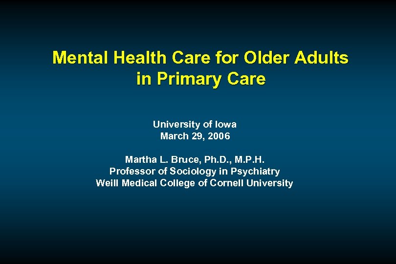 Mental Health Care for Older Adults in Primary Care University of Iowa March 29,