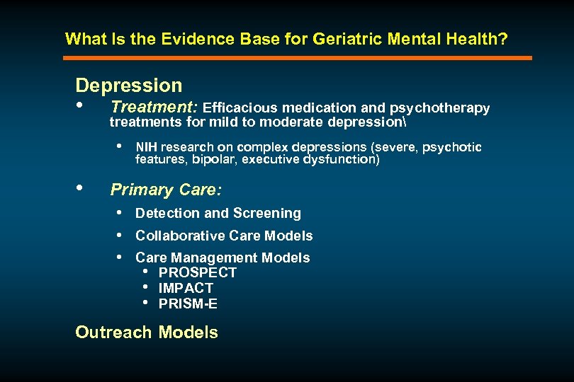 What Is the Evidence Base for Geriatric Mental Health? Depression • Treatment: Efficacious medication