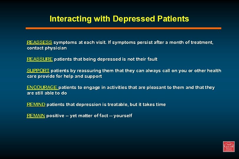 Interacting with Depressed Patients REASSESS symptoms at each visit. If symptoms persist after a