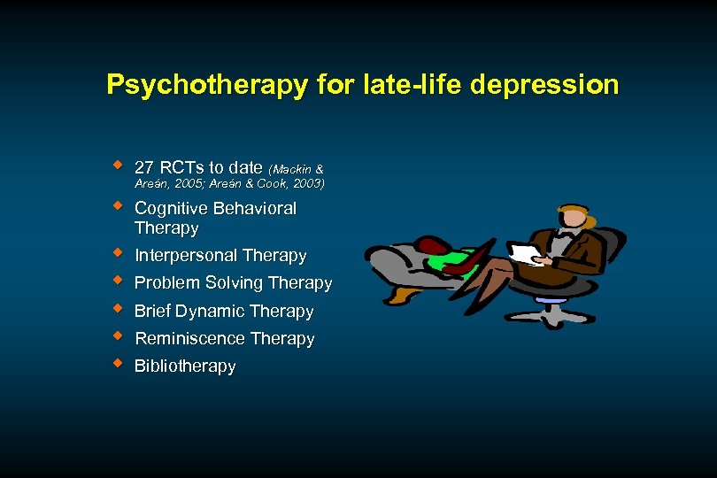 Psychotherapy for late-life depression w 27 RCTs to date (Mackin & w Cognitive Behavioral