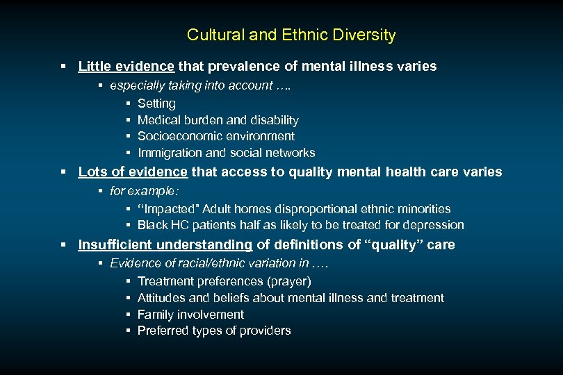 Cultural and Ethnic Diversity § Little evidence that prevalence of mental illness varies §