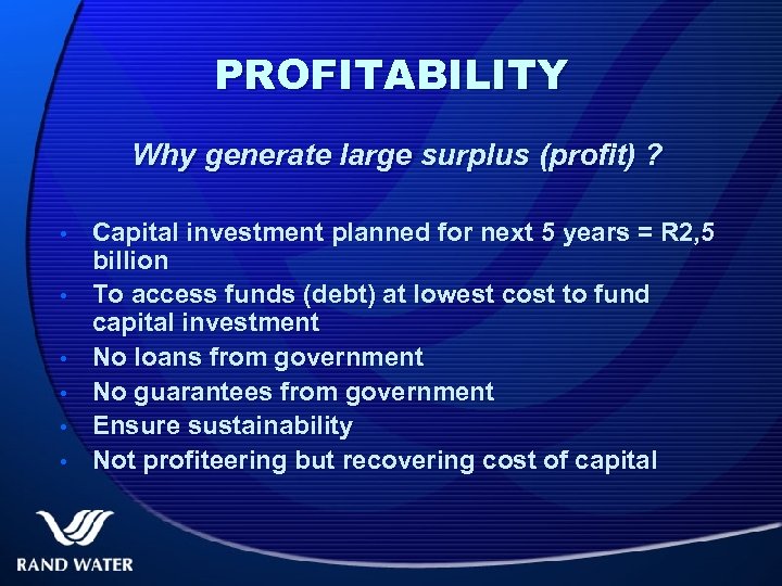 PROFITABILITY Why generate large surplus (profit) ? • • • Capital investment planned for