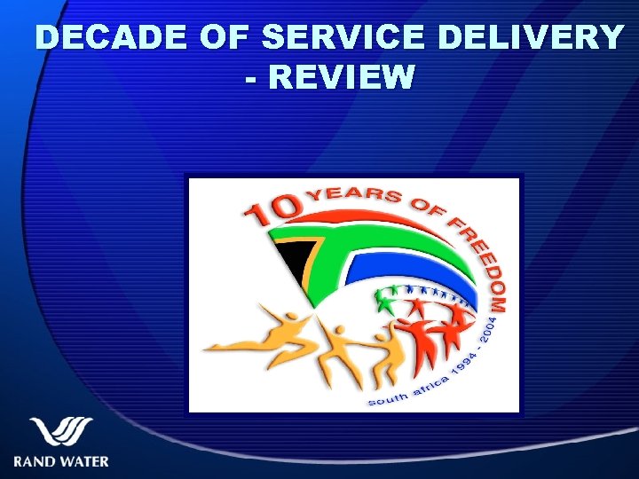 DECADE OF SERVICE DELIVERY - REVIEW 