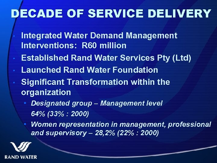 DECADE OF SERVICE DELIVERY • • Integrated Water Demand Management Interventions: R 60 million