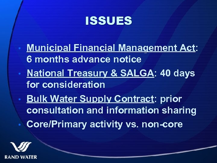 ISSUES • • Municipal Financial Management Act: 6 months advance notice National Treasury &