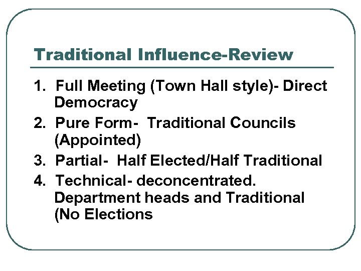 Traditional Influence-Review 1. Full Meeting (Town Hall style)- Direct Democracy 2. Pure Form- Traditional