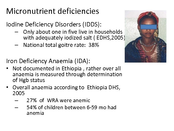 Micronutrient deficiencies Iodine Deficiency Disorders (IDDS): – Only about one in five live in