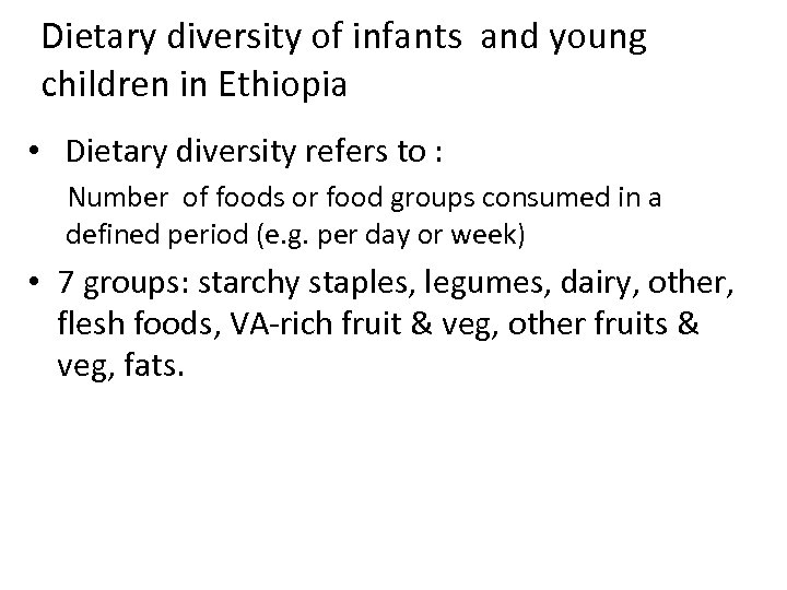 Dietary diversity of infants and young children in Ethiopia • Dietary diversity refers to