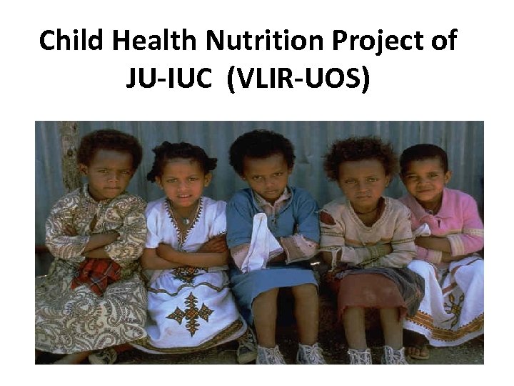 Child Health Nutrition Project of JU-IUC (VLIR-UOS) 