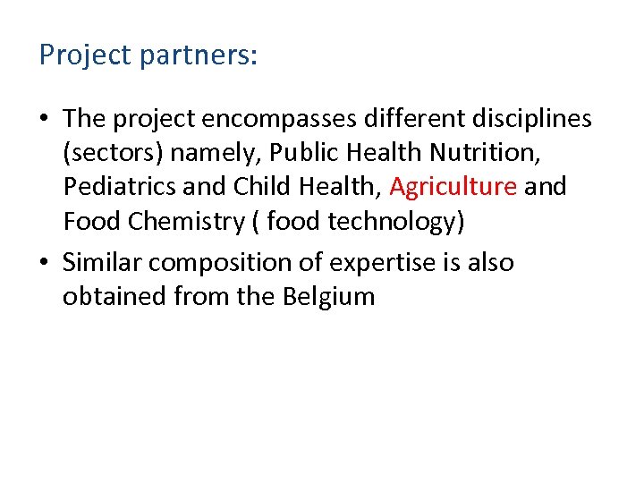 Project partners: • The project encompasses different disciplines (sectors) namely, Public Health Nutrition, Pediatrics