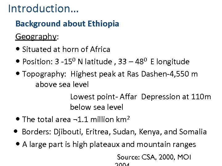 Introduction… Background about Ethiopia Geography: Situated at horn of Africa Position: 3 -150 N