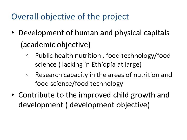 Overall objective of the project • Development of human and physical capitals (academic objective)