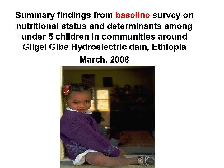Summary findings from baseline survey on nutritional status and determinants among under 5 children