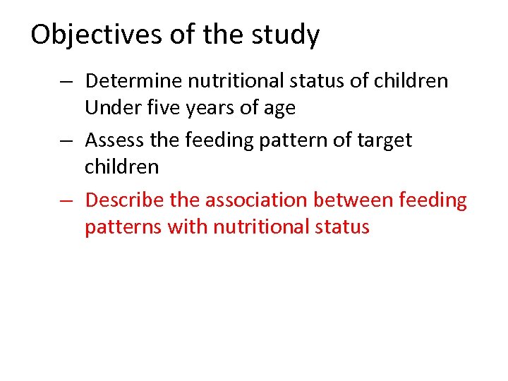 Objectives of the study – Determine nutritional status of children Under five years of