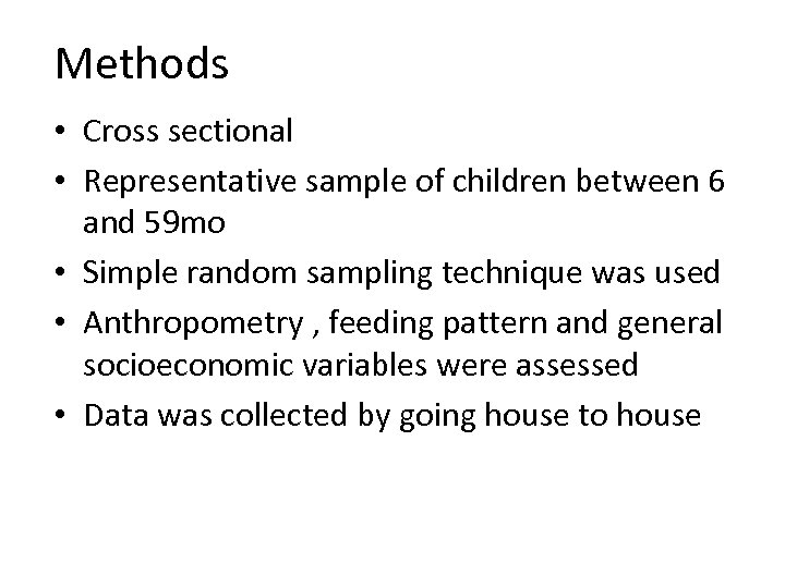 Methods • Cross sectional • Representative sample of children between 6 and 59 mo
