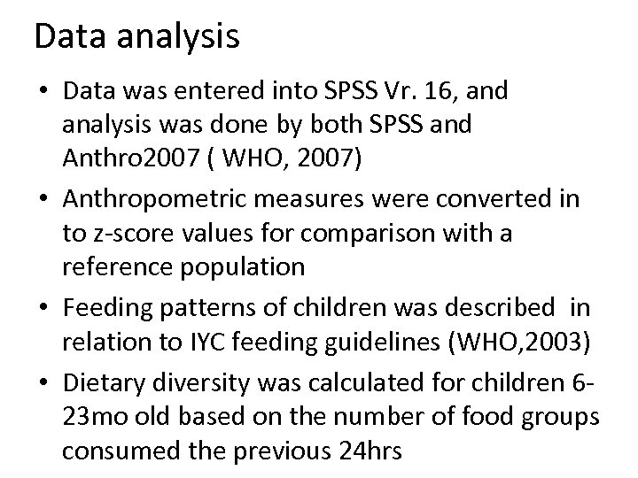 Data analysis • Data was entered into SPSS Vr. 16, and analysis was done