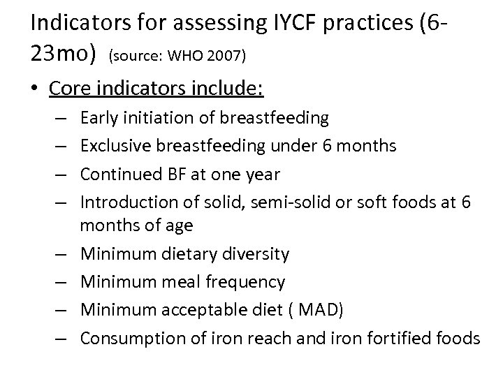 Indicators for assessing IYCF practices (623 mo) (source: WHO 2007) • Core indicators include: