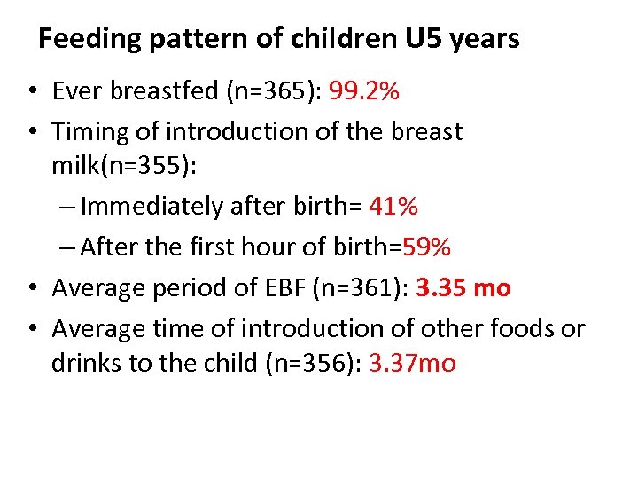 Feeding pattern of children U 5 years • Ever breastfed (n=365): 99. 2% •