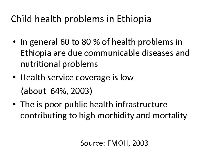 Child health problems in Ethiopia • In general 60 to 80 % of health