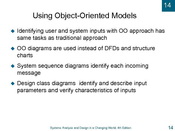 14 Using Object-Oriented Models u Identifying user and system inputs with OO approach has
