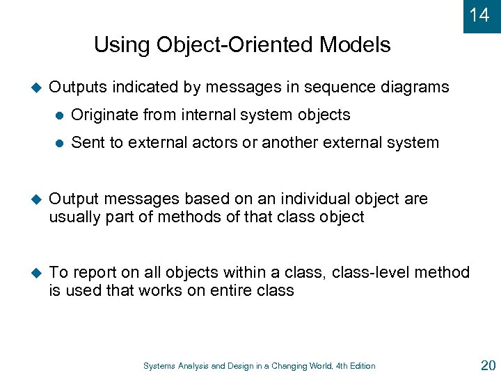 14 Using Object-Oriented Models u Outputs indicated by messages in sequence diagrams l Originate