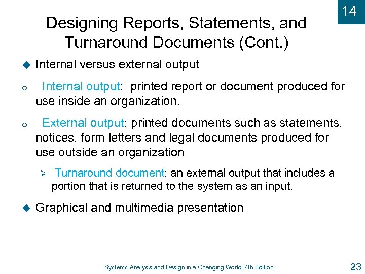 Designing Reports, Statements, and Turnaround Documents (Cont. ) 14 u Internal versus external output