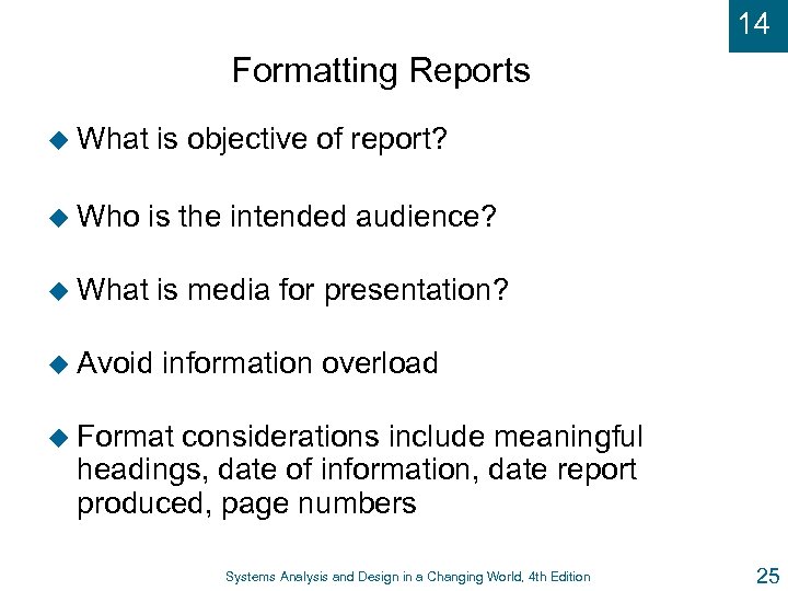 14 Formatting Reports u What u Who is objective of report? is the intended