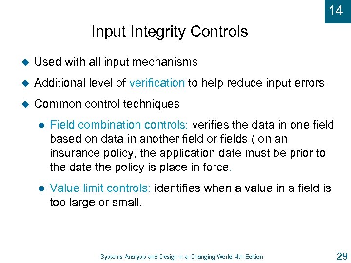 14 Input Integrity Controls u Used with all input mechanisms u Additional level of