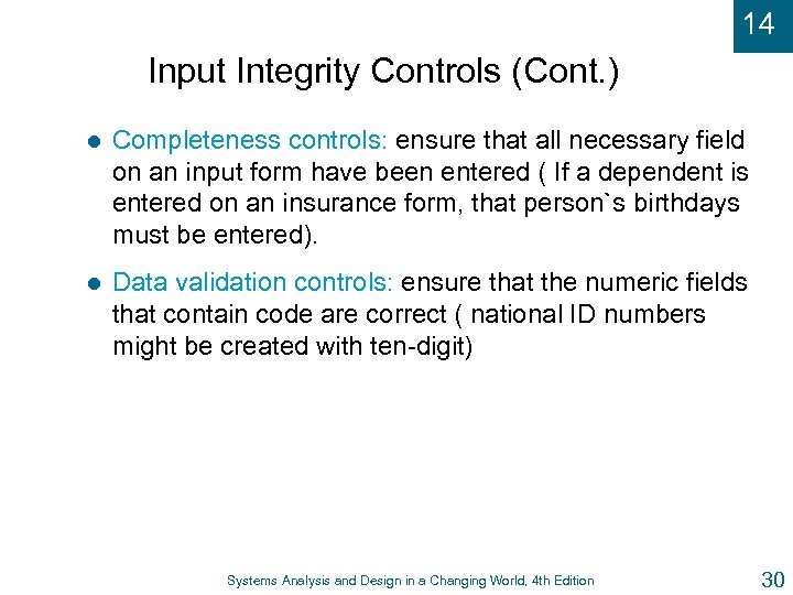 14 Input Integrity Controls (Cont. ) l Completeness controls: ensure that all necessary field