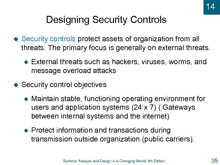 14 Designing Security Controls u Security controls protect assets of organization from all threats.