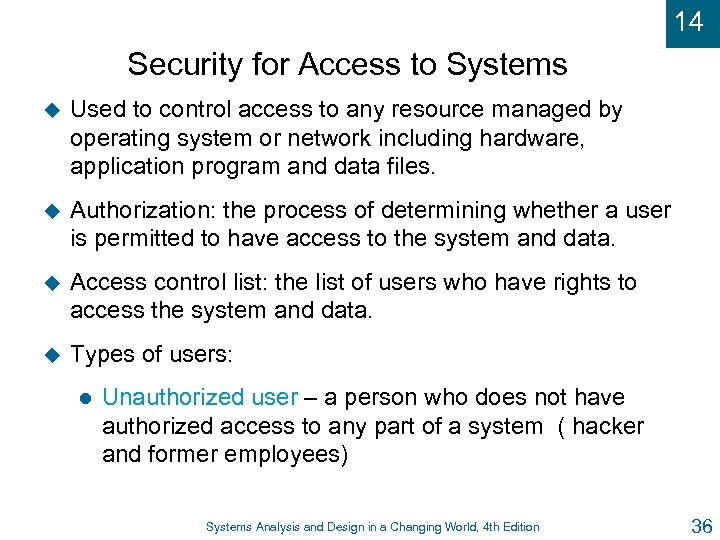 14 Security for Access to Systems u Used to control access to any resource