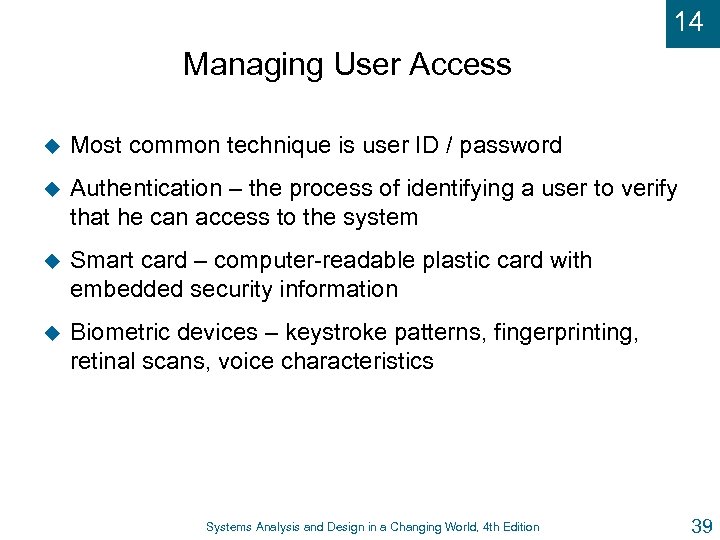 14 Managing User Access u Most common technique is user ID / password u