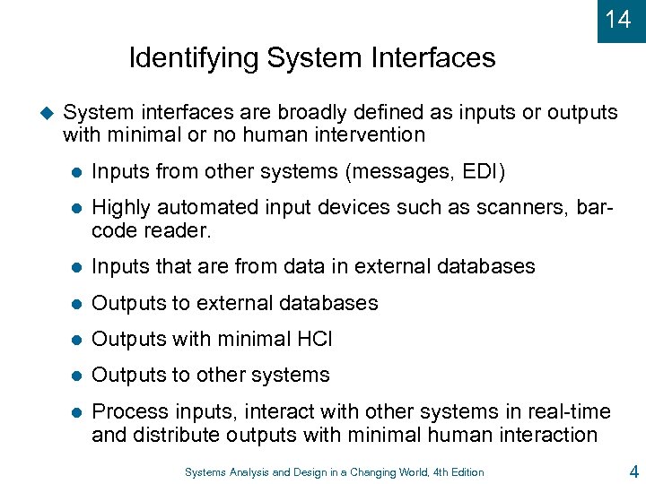 14 Identifying System Interfaces u System interfaces are broadly defined as inputs or outputs