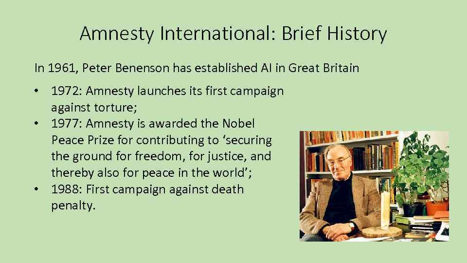 Amnesty International: Brief History In 1961, Peter Benenson has established AI in Great Britain