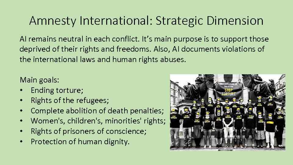 Amnesty International: Strategic Dimension AI remains neutral in each conflict. It’s main purpose is